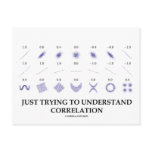 Just Trying To Understand Correlation postcards