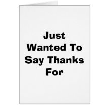 Just Wanted To Say Thanks For Greeting Cards