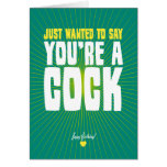 Just Wanted To Say You're A Cock - Happy Birthday