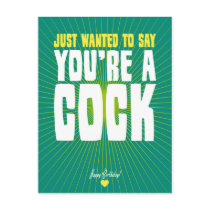 Just Wanted To Say You're A Cock - Happy Birthday
