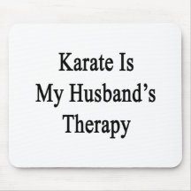 Karate Is My Husband's Therapy Mousepad