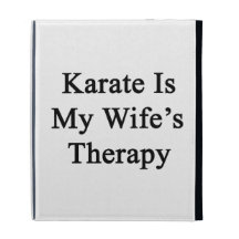 Karate Is My Wife's Therapy iPad Cases