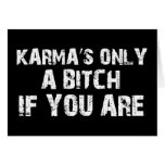 Karma's only a bitch if you are cards