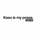 Kaso is my posse t-shirts