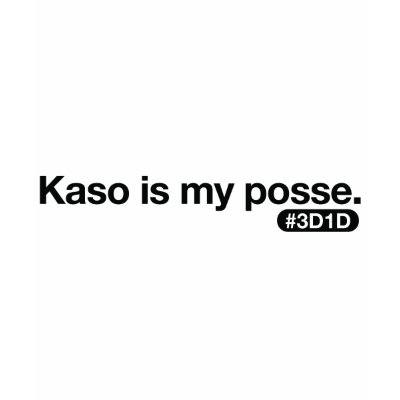 Kaso is my posse t-shirts by 1889ca