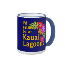 Kauai Lagoons I'd Rather be at Kauai Lagoon Hawaii Mug