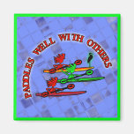 Kayak Canoe - Paddles Well With Others Refrigerator Magnets