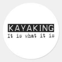 Kayaking It Is Round Sticker