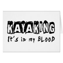 Kayaking It's in my blood Greeting Card