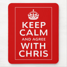 Keep Calm And Agree With Chris Mouse Pad