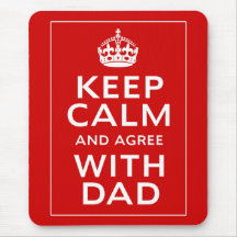 Keep Calm And Agree With Dad Mousepad