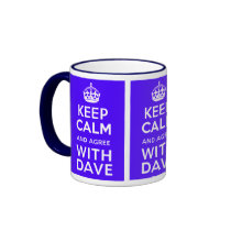 Keep Calm And Agree With Dave ~ U.K Politics Mugs