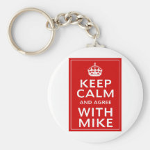 Keep Calm And Agree With Mike Key Chains