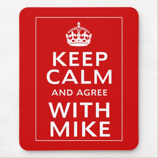 Keep Calm And Agree With Mike Mousepads