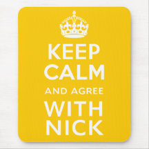 Keep Calm And Agree With Nick ~ Political U.K Mousepad