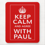 Keep Calm And Agree With Paul Mouse Pad