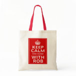 Keep Calm And Agree With Rob Tote Bag