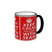 Keep Calm And Agree With Sean Mugs