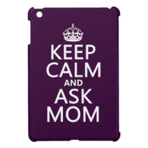 Keep Calm and Ask Mom - all colours