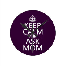 Keep Calm and Ask Mom - all colours