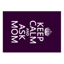 Keep Calm and Ask Mom - all colours Business Card Templates