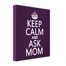 Keep Calm and Ask Mom - all colours Stretched Canvas Prints