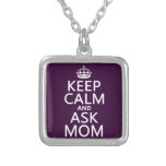 Keep Calm and Ask Mom - all colours Custom Jewelry