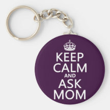 Keep Calm and Ask Mom - all colours Keychain