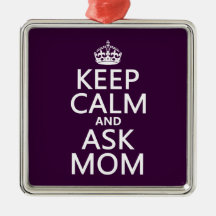 Keep Calm and Ask Mom - all colours Christmas Tree Ornament