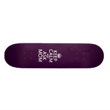 Keep Calm and Ask Mom - all colours Skateboard Deck