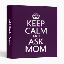 Keep Calm and Ask Mom - all colours Vinyl Binders