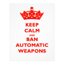 KEEP CALM AND BAN AUTOMATIC WEAPONS CUSTOM LETTERHEAD