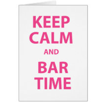 Keep Calm and Bar Time Greeting Cards