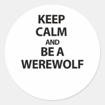 Keep Calm and Be A Werewolf Sticker