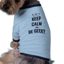 Keep Calm And Be Geeky Doggie Tee Shirt