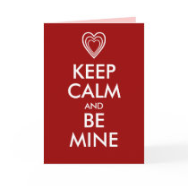 KEEP CALM and BE MINE Greeting Card