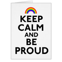 Keep Calm and Be Proud Card