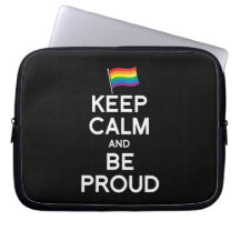 KEEP CALM AND BE PROUD LAPTOP COMPUTER SLEEVE