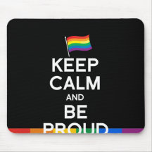 KEEP CALM AND BE PROUD MOUSE PADS