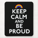 Keep Calm and Be Proud Mousepad