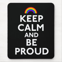 Keep Calm and Be Proud Mousepad
