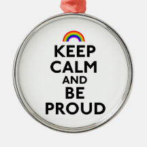 Keep Calm and Be Proud Ornaments