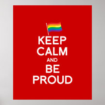 KEEP CALM AND BE PROUD POSTERS