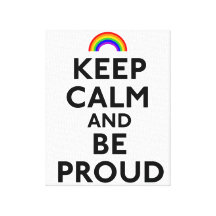 Keep Calm and Be Proud Stretched Canvas Prints