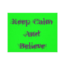 keep calm and believe stretched canvas prints