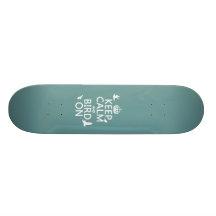 Keep Calm and Bird On (any background color) Skate Board
