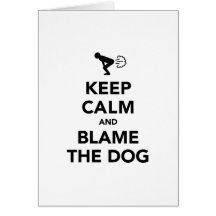 Keep Calm and Blame The Dog Card