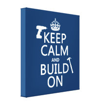 Keep Calm and Build On (any background color) Stretched Canvas Prints