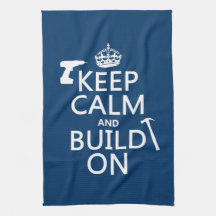 Keep Calm and Build On (any background color) Kitchen Towel