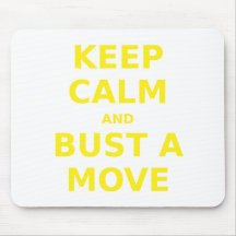 Keep Calm and Bust a Move Mouse Pad